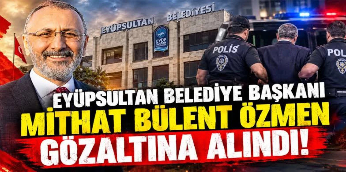 Son dakika: Ey&uuml;psultan Belediye Başkanı Mithat B&uuml;lent &Ouml;zmen g&ouml;zaltına alındı