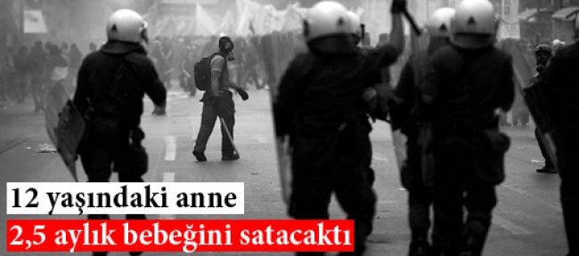 12 yaşındaki anne bebeğini satacaktı