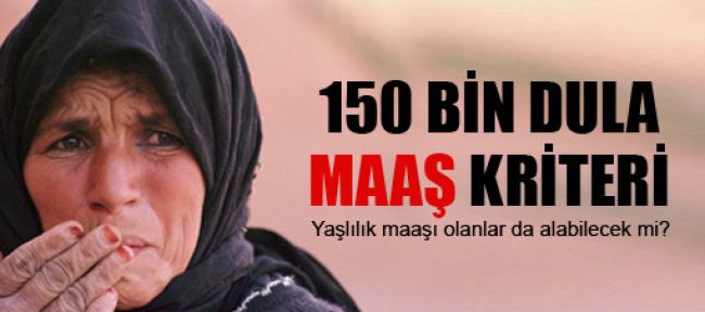 150 bin dula maaş kriteri!