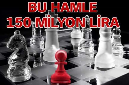 150 milyon liralık şah-mat ekonomisi 