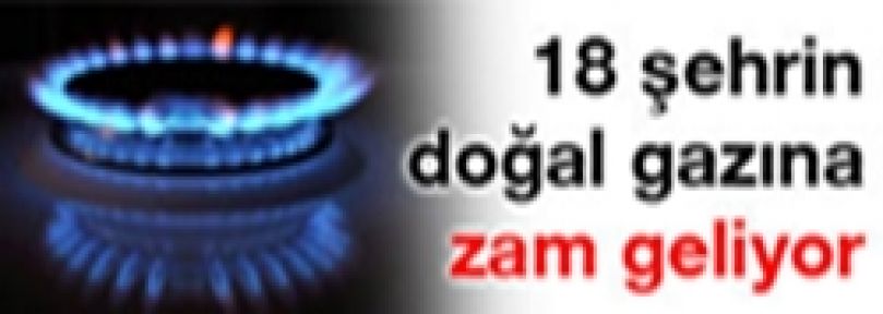 18 şehrin doğal gazına zam