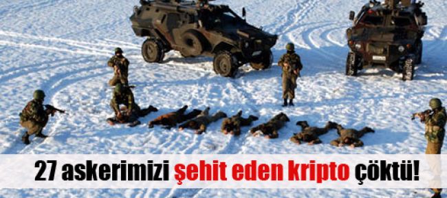 27 askerimizi şehit eden kripto çöktü!