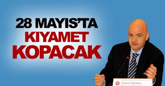 28 Mayıs'ta kıyamet kopacak