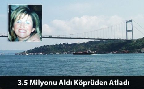 3,5 milyonu çaldı köprüden atladı