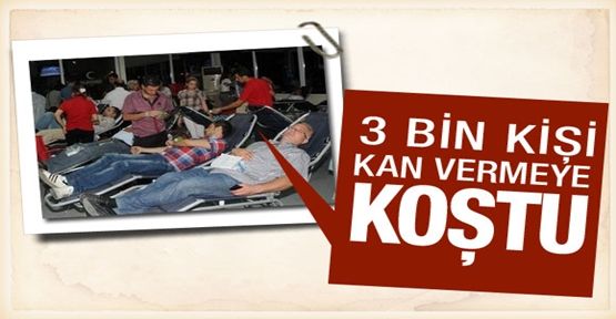 3 bin vatandaş kan vermek için hastanelere koştu..