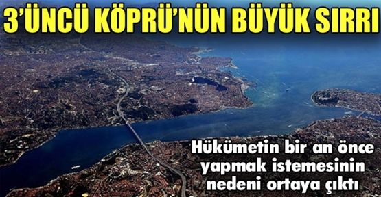 3. Köprü'nün büyük sırrı