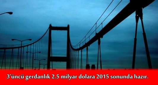 3’üncü gerdanlık 2.5 milyar dolara 2015 sonunda hazır.