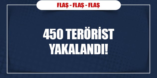 450 DAEŞ üyesi gözaltına alındı!