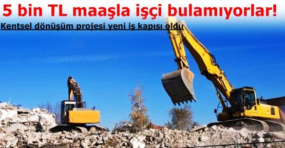  5 bin TL maaşla işçi bulamıyorlar!