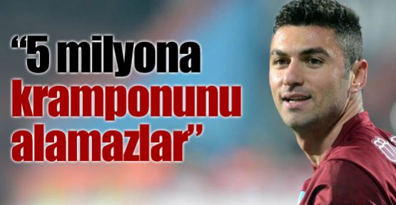 ''5 milyona kramponunu alamazsınız''