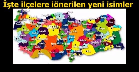 6 il ve 12 ilçe için önerilen yeni isimler