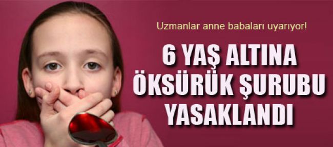 6 yaş altına öksürük şurubu yasaklandı!