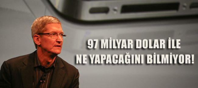 97 milyar dolar ile ne yapacağını bilmiyor!