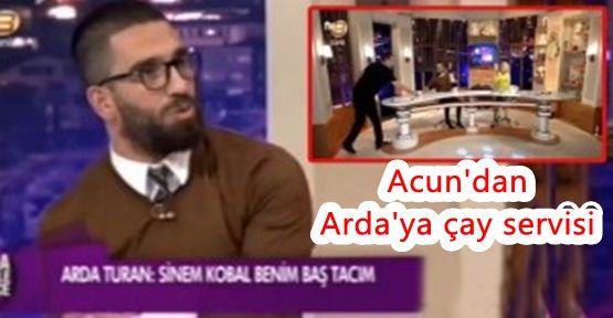 Acun'dan Arda'ya canlı yayında çay servisi