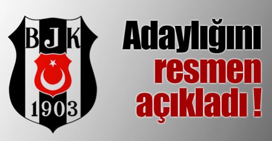 Adaylığını resmen açıkladı !