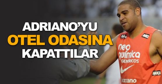 Adriano'yu otel odasına kapattılar!