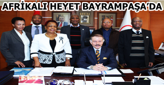 AFRİKALI HEYET BAYRAMPAŞA’DA