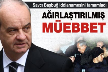  Ağırlaştırılmış müebbet isteniyor