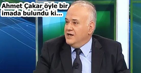 Ahmet Çakar öyle bir imada bulundu ki...