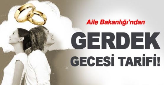 Aile Bakanlığı'ndan gerdek gecesi tarifi