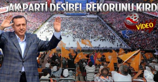 AK PARTİ DESİBEL REKORUNU KIRDI-VİDEO-