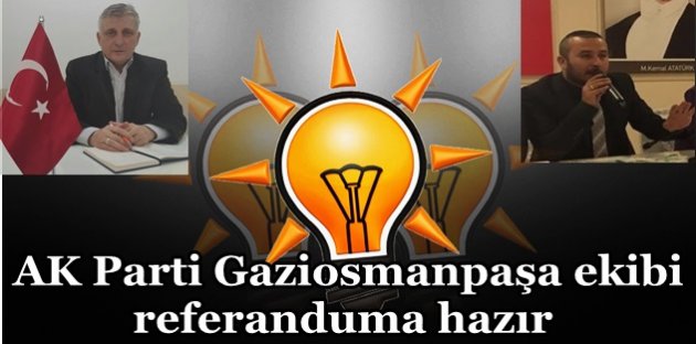 AK Parti Gaziosmanpaşa ekibi referanduma hazır