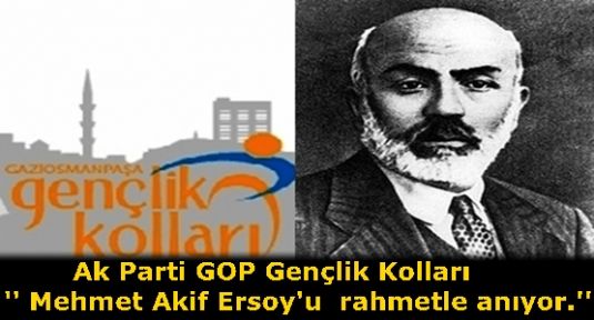 Ak Parti Gaziosmanpaşa Gençlik Kollar''ı Mehmet Akif Ersoy'u  rahmetle anıyor.''