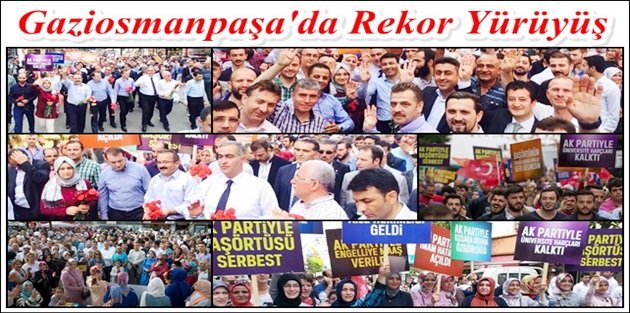 Ak Parti Gaziosmanpaşa Seçim Çalışmasına Sevgi yürüyüşü ile final yaptı