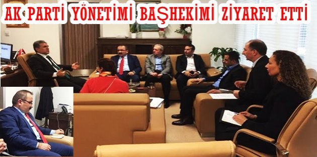 AK PARTİ YÖNETİMİ BAŞHEKİMİ ZİYARET ETTİ