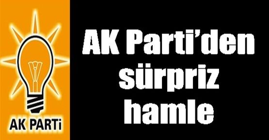 AK Parti'den sürpriz hamle!