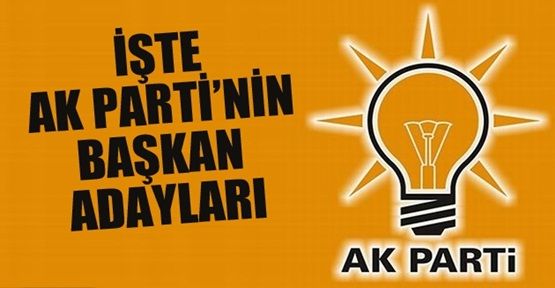 AK Parti'nin 35 İlin İlçe Adayları Belli Oldu