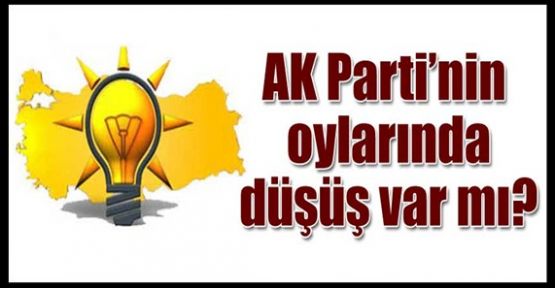 AK Parti’nin oylarında düşüş var mı ?