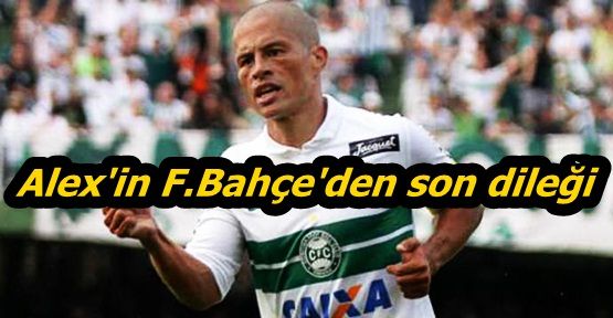 Alex de Souza'nın F.Bahçe'den son dileği