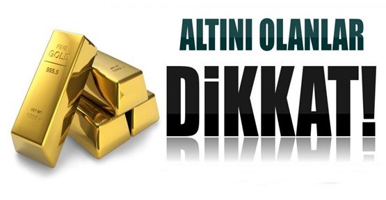 Altını olanlar dikkat