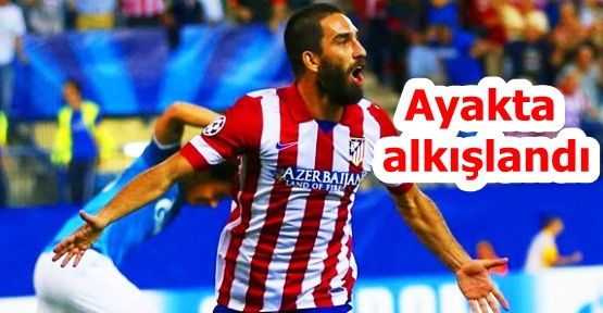 Arda Turan ayakta alkışlandı