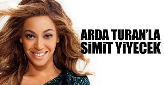 Arda Turan, Beyonce ile birlikte simit yiyecek