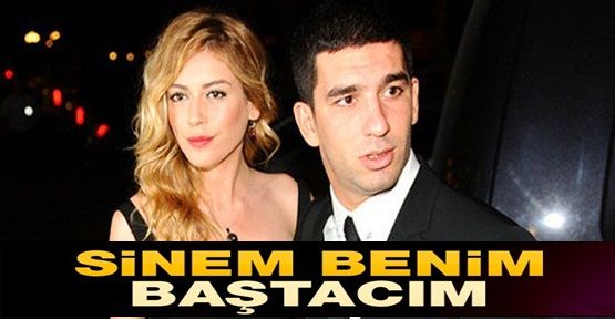 Arda Turan: Sinem benim baş tacım