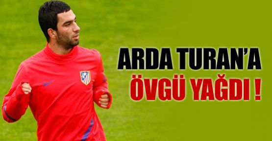 Arda Turan'a övgü yağdı !