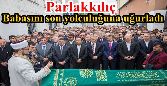 Arif Parlakkılıç, Babasını son yolculuğuna uğurladı