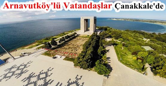 Arnavutköy Kültür Gezileri: Çanakkale