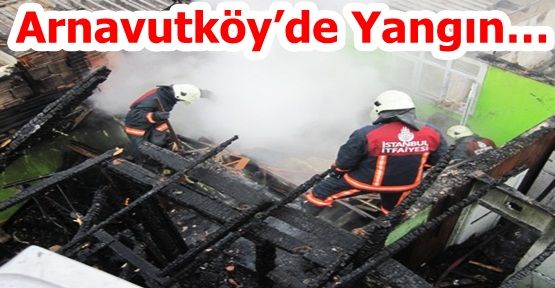 Arnavutköy’de Yangın…