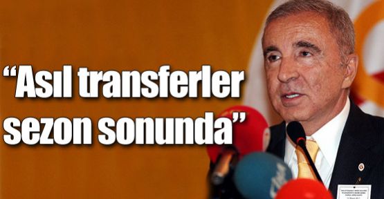 Asıl transferler sezon sonunda