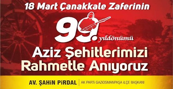 G.O.Paşa'nın İlçe Başkanı Pirdal'in Çanakkale Zaferi Mesajı