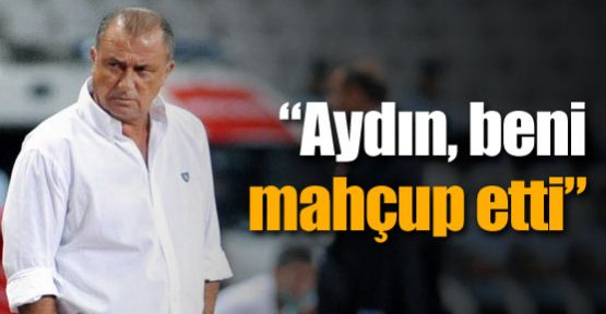 ''Aydın beni mahcup etti''