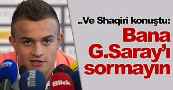 ''Bana Galatasaray'ı sormayın''