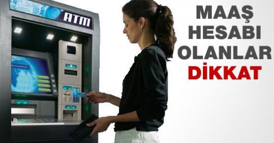 Bankada maaş hesabı olanlar dikkat!