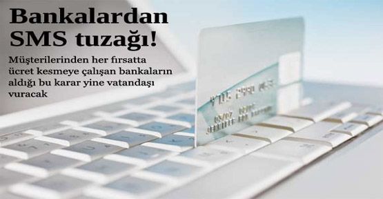 Bankalardan sms tuzağı