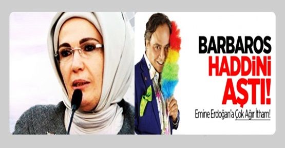 Barbaros Şansal'dan Emine Erdoğan'a ağır hakaret!