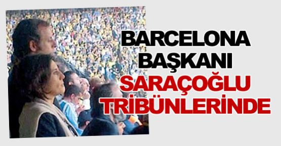 Barca Başkanı Saracoğlu tribünlerinde