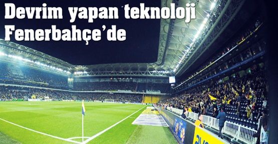 Barça'nın teknolojisi Fenerbahçe'de